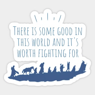 There is Some Good in This World - Fellowship - Black - Fantasy Sticker
